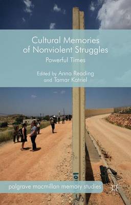 Cultural Memories of Nonviolent Struggles: Powerful Times - Palgrave Macmillan Memory Studies (Hardback)