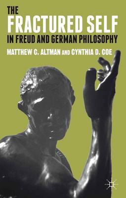 The Fractured Self in Freud and German Philosophy (Hardback)
