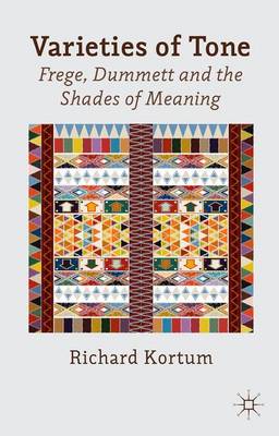 Varieties of Tone: Frege, Dummett and the Shades of Meaning (Hardback)