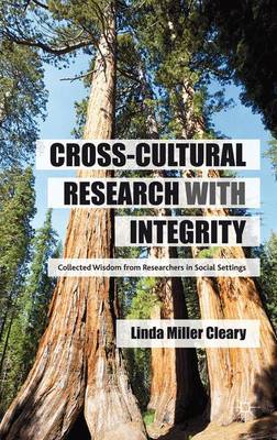 Cross-Cultural Research with Integrity: Collected Wisdom from Researchers in Social Settings (Hardback)