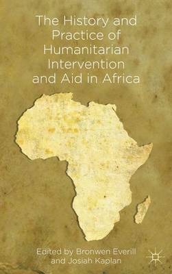 The History and Practice of Humanitarian Intervention and Aid in Africa (Hardback)