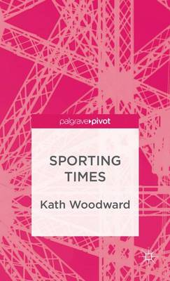 Sporting Times - Palgrave Studies in the Olympic and Paralympic Games (Hardback)