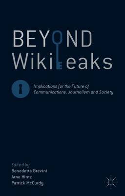 Beyond WikiLeaks: Implications for the Future of Communications, Journalism and Society (Paperback)