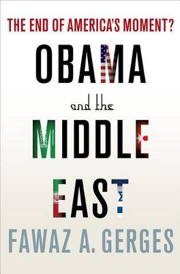 Obama and the Middle East: The End of America's Moment? (Paperback)