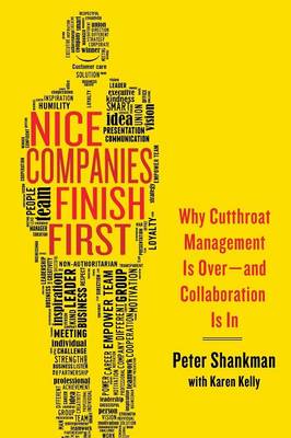 Nice Companies Finish First: Why Cutthroat Management Is Over--and Collaboration Is In (Paperback)