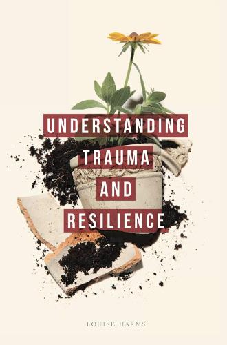 Understanding Trauma and Resilience (Paperback)