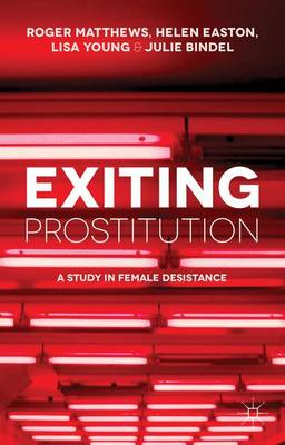 Exiting Prostitution: A Study in Female Desistance (Paperback)