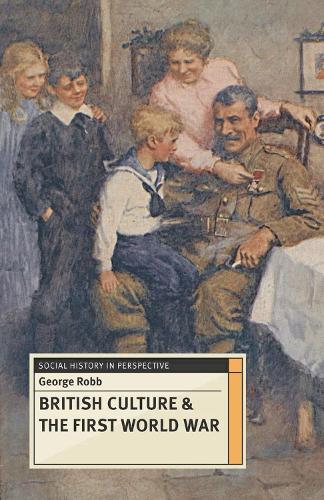 British Culture and the First World War - Social History in Perspective (Paperback)