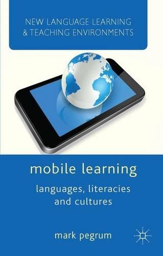 Mobile Learning: Languages, Literacies and Cultures - New Language Learning and Teaching Environments (Paperback)