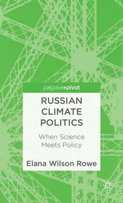 Russian Climate Politics: When Science Meets Policy (Hardback)