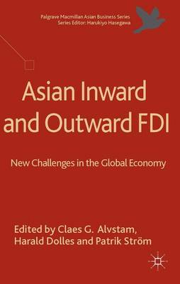 Asian Inward and Outward FDI: New Challenges in the Global Economy - Palgrave Macmillan Asian Business Series (Hardback)
