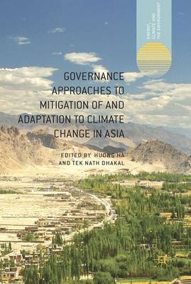 Governance Approaches to Mitigation of and Adaptation to Climate Change in Asia - Energy, Climate and the Environment (Hardback)