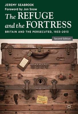 The Refuge and the Fortress: Britain and the Persecuted 1933 - 2013 (Paperback)