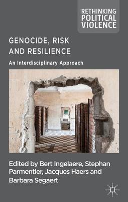 Genocide, Risk and Resilience: An Interdisciplinary Approach - Rethinking Political Violence (Hardback)