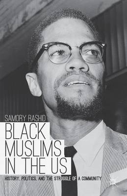 Black Muslims in the US: History, Politics, and the Struggle of a Community (Paperback)