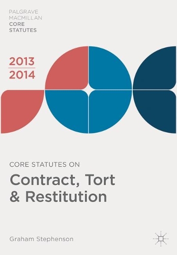 Core Statutes on Contract, Tort and Restitution 2013-14 - Palgrave Core Statutes (Paperback)