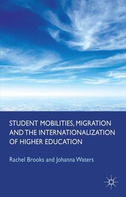 Student Mobilities, Migration and the Internationalization of Higher Education (Paperback)