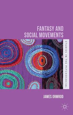 Fantasy and Social Movements - Studies in the Psychosocial (Hardback)