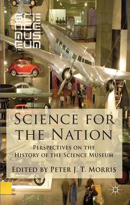 Science for the Nation: Perspectives on the History of the Science Museum (Paperback)