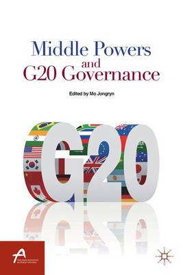 Middle Powers and G20 Governance - Asan-Palgrave Macmillan Series (Hardback)