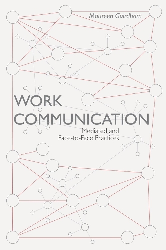 Work Communication: Mediated and Face-to-Face Practices (Paperback)