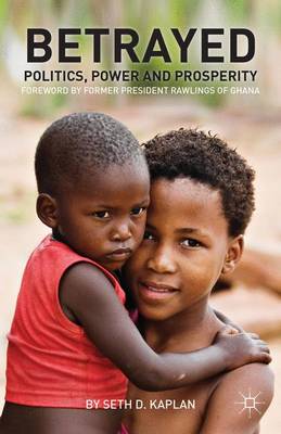 Betrayed: Politics, Power, and Prosperity (Hardback)