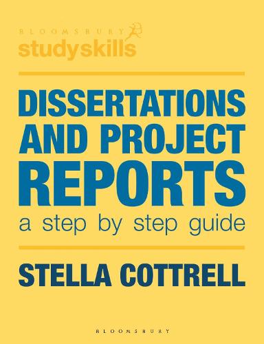 Dissertations and Project Reports: A Step by Step Guide - Bloomsbury Study Skills (Paperback)