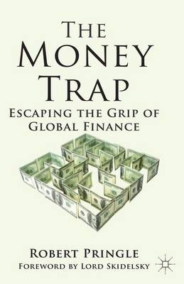 The Money Trap: Escaping the Grip of Global Finance (Paperback)