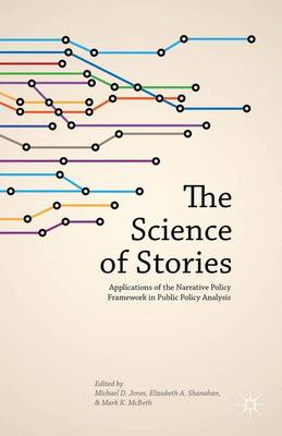 The Science of Stories: Applications of the Narrative Policy Framework in Public Policy Analysis (Hardback)