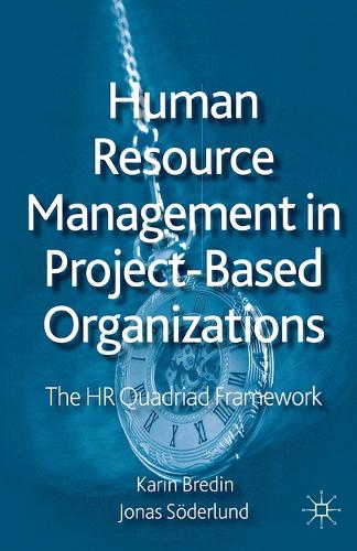 Human Resource Management in Project-Based Organizations: The HR Quadriad Framework (Paperback)
