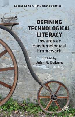 Defining Technological Literacy: Towards an Epistemological Framework (Paperback)