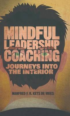 Mindful Leadership Coaching: Journeys into the Interior - INSEAD Business Press (Hardback)