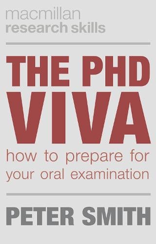 The PhD Viva: How to Prepare for Your Oral Examination - Bloomsbury Research Skills (Paperback)