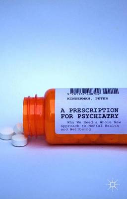 A Prescription for Psychiatry: Why We Need a Whole New Approach to Mental Health and Wellbeing (Paperback)