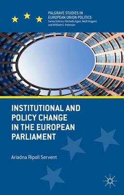 Institutional and Policy Change in the European Parliament: Deciding on Freedom, Security and Justice - Palgrave Studies in European Union Politics (Hardback)