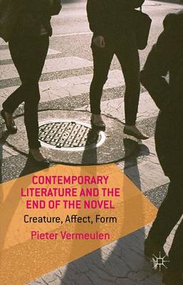 Contemporary Literature and the End of the Novel: Creature, Affect, Form (Hardback)