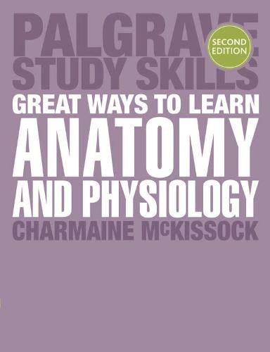 Great Ways to Learn Anatomy and Physiology - Bloomsbury Study Skills (Paperback)