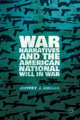 War Narratives and the American National Will in War (Hardback)