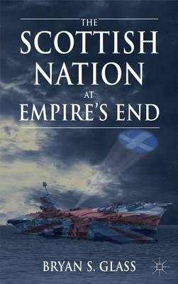 The Scottish Nation at Empire's End (Hardback)