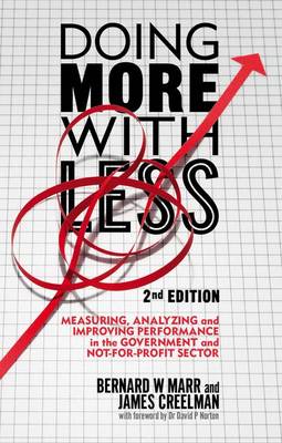 Doing More with Less 2nd edition: Measuring, Analyzing and Improving Performance in the Not-For-Profit and Government Sectors (Hardback)