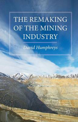 The Remaking of the Mining Industry (Hardback)