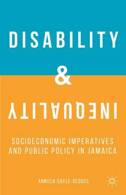 Disability and Inequality: Socioeconomic Imperatives and Public Policy in Jamaica (Hardback)