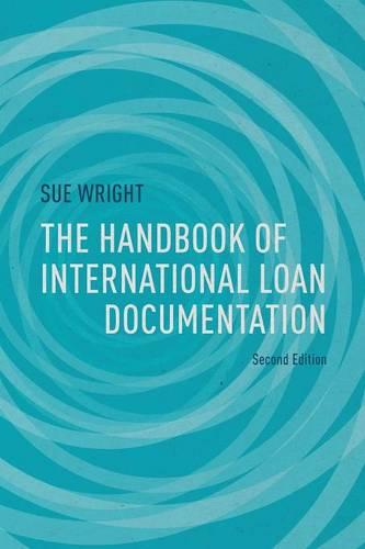 The Handbook of International Loan Documentation: Second Edition - Global Financial Markets (Paperback)