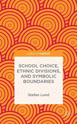 School Choice, Ethnic Divisions, and Symbolic Boundaries (Hardback)