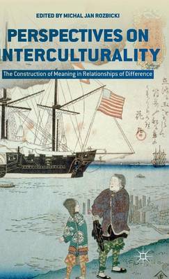 Perspectives on Interculturality: The Construction of Meaning in Relationships of Difference (Hardback)
