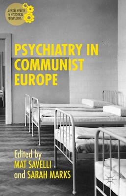 Psychiatry in Communist Europe - Mental Health in Historical Perspective (Hardback)