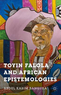 Toyin Falola and African Epistemologies (Hardback)