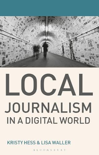 Local Journalism in a Digital World: Theory and Practice in the Digital Age - Journalism (Paperback)