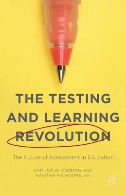 The Testing and Learning Revolution: The Future of Assessment in Education (Paperback)