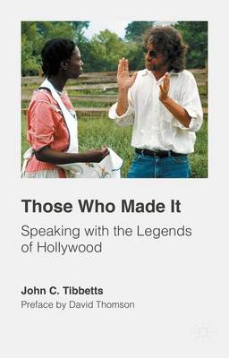Those Who Made It: Speaking with the Legends of Hollywood (Hardback)